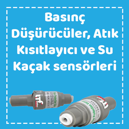 Basınç Düşürücüler, Atık Kısıtlayıcı ve Su Kaçak sensörleri